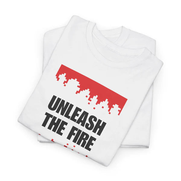 Unleash the Fire Heavy Cotton Tee