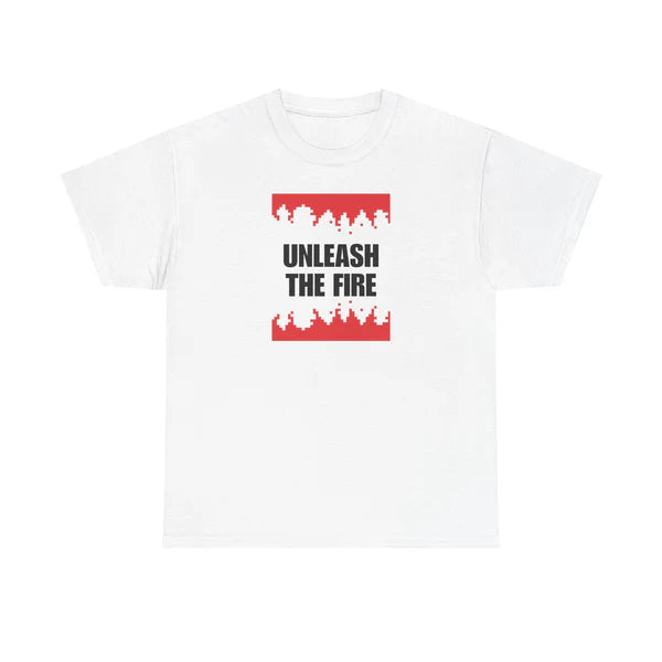 Unleash the Fire Heavy Cotton Tee